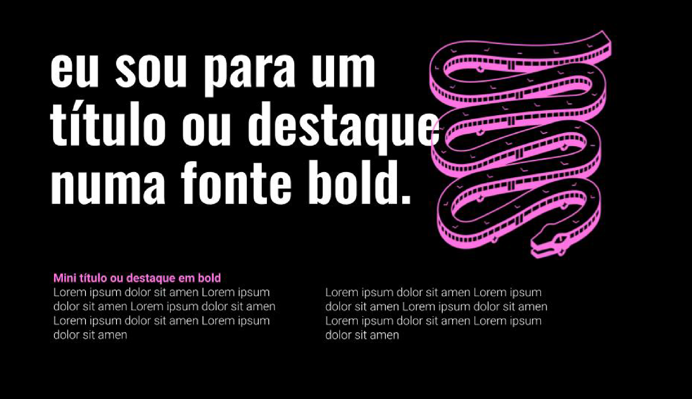 Eu sou para um título ou destaque numa fonte bold
